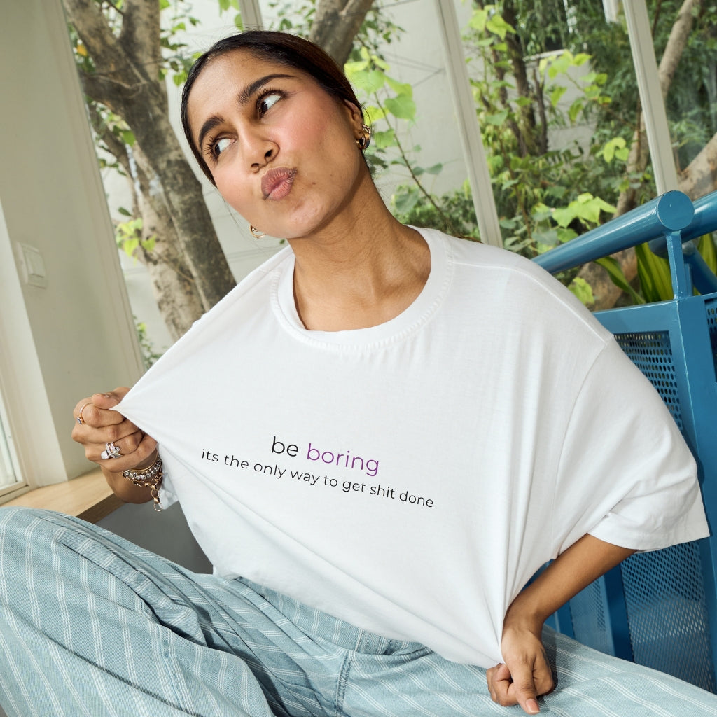 Be boring Oversized Tshirt